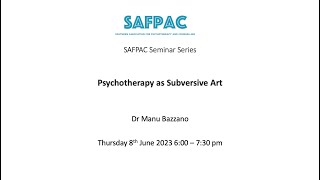 SAFPAC Seminar Series Manu Bazzano  Psychotherapy as Subversive Art [upl. by Neri588]