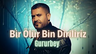 Gururbey  Bir Ölür Bin Diriliriz [upl. by Nylirrej]