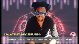 CAALAA BULTUME QEERRANSO quotGOOTA HEDDUTU DHALATEquot NEW OROMO MUSIC 2018 [upl. by Anomer]