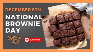 NATIONAL BROWNIE DAY  December 8th  National Day Calendar [upl. by Zebulon]