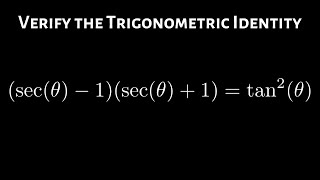 Verify the Trigonometric Identity sectheta  1sectheta  1  tan2theta [upl. by Gerstner29]