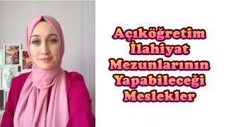 Açıköğretim İlahiyat Mezunlarının Yapabileceği Meslekler  İlahiyat Önlisans  2yıllık İlahiyat [upl. by Aihsram]