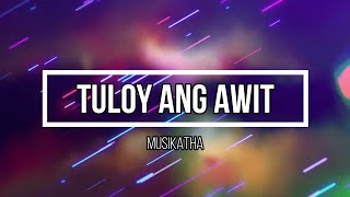 quotTuloy Ang Awitquot Song Lyrics Musikatha [upl. by Ayotal484]