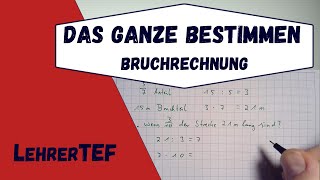 Das Ganze bestimmen  Bruchrechnung [upl. by Itsrik]