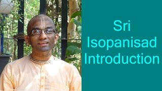 Bhakti Shastri 001  Sri Isopanisad  Introduction [upl. by Dara]