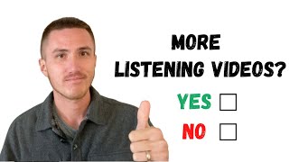 Do You Want More Listening Practice Videos [upl. by Arissa]