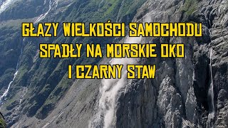 SPADAJĄCE KAMIENIE WIELKOŚCI SAMOCHODU MORSKIE OKO CZARNY STAW [upl. by Kathleen]