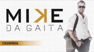 Mike da Gaita  Ciganinha [upl. by Weinberg]