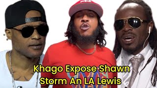 Khago Have This To Say About Shawn Storm And LA Lewis [upl. by Inamik169]