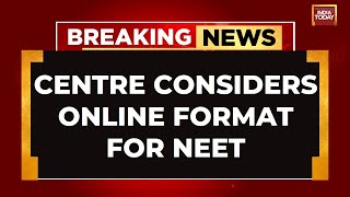 NEET Row Centre Considerers Possibility Of Switching NEETUG To Online Mode  India Today News [upl. by Giavani]