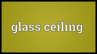 Glass ceiling Meaning [upl. by Orlene]