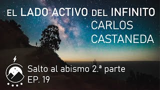 El lado activo del infinito★Ep19  El salto al abismo 2ª parte  Carlos Castaneda  Voz⚡Chavenato [upl. by Cuyler527]