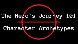 The Heros Journey Character Archetypes 101 [upl. by Enyrehtac567]