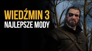 Najlepsze mody do Wiedźmina 3 [upl. by Elleoj767]