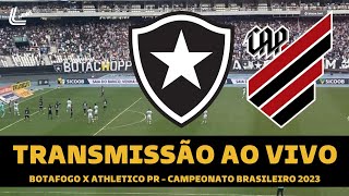 BOTAFOGO X ATHLETICO PR TRANSMISSÃO AO VIVO DIRETO DO NILTON SANTOS  CAMPEONATO BRASILEIRO 2023 [upl. by Vas]