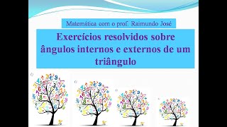 Exercícios sobre ângulos internos e externos de um triângulo  Aula 8 [upl. by Xuerd915]