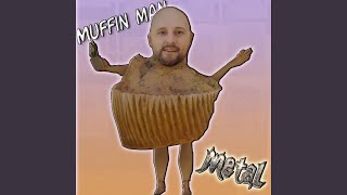 The Muffin Man metal [upl. by Aititil985]