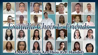 LARGO Holy Art Thou  EXAUDIA CHOIR amp FRIEND HKBP Menteng [upl. by Nylcsoj]