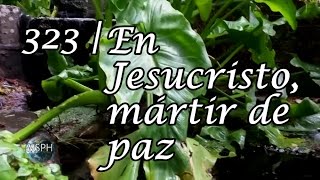 HA62  Himno 323  En Jesucristo mártir de paz [upl. by Suivatal]