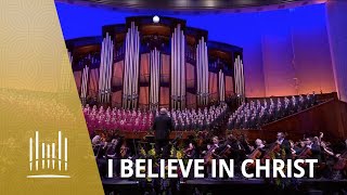 I Believe In Christ  The Tabernacle Choir [upl. by Aniloj]