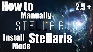 Updated How to MANUALLY install Stellaris mods v25 [upl. by Ramor]