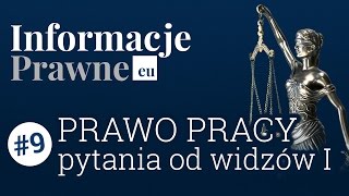 Informacje Prawne 9 Prawo pracy  pytania od widzów czI [upl. by Kathlene560]