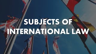 Subjects of international law  LexIcon [upl. by Soilisav899]