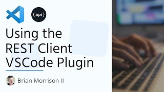 Using the REST Client VSCode Plugin [upl. by Eenahs]