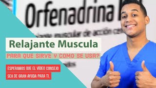 ORFENADRINA para que sirve Dosis y Como se toma 💊 Relajante Muscular [upl. by Eissel961]