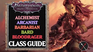 Pathfinder Wrath of the Righteous Classes Guide  Alchemist Arcanist Barbarian Bard amp Bloodrager [upl. by Einahpts734]