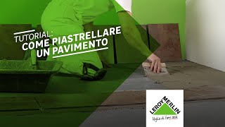 Tutorial come piastrellare un pavimento  Leroy Merlin [upl. by Notfilc]