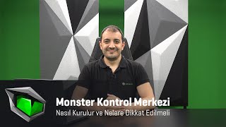 Monster Kontrol Merkezi  Nasıl Kurulur ve Nelere Dikkat Edilmeli Uzun Uzun Anlattık [upl. by Udenihc]