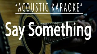 Say something  A Great Big World Acoustic karaoke [upl. by Lenahtan]