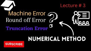 Machine Round off and Truncation Error  Source of Error  lecture 3 [upl. by Okire]