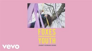 Foxes  Youth Danny Howard Remix Audio [upl. by Naneik]