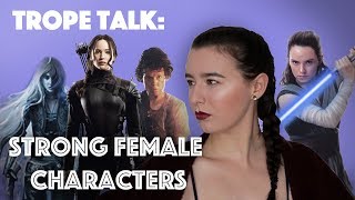 Trope Talk  Strong Female Characters [upl. by Laureen]