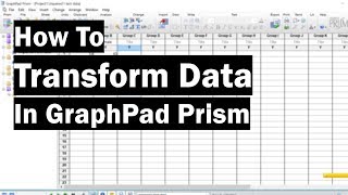 How To Transform Data in GraphPad Prism [upl. by Renaud]