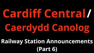 Cardiff Central Railway Station Announcements Part 6 [upl. by Leroj]