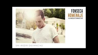 Fonseca Sin Medir Distancias  Album Homenaje [upl. by Eada617]