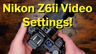 Nikon Z6ii Video Settings For Beginners Start HERE [upl. by Marshal]