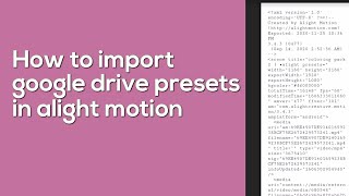 How to import google drive presets in alight motion tutorial •hanin alight presets • [upl. by Yul]