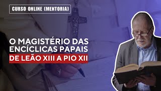 O MAGISTÃ‰RIO DAS ENCÃCLICAS PAPAIS DE LEÃƒO XIII A PIO XII [upl. by Malynda520]