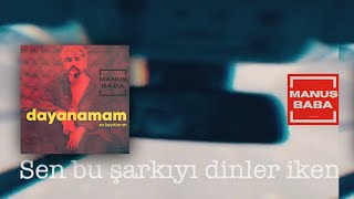 Dayanamam  Manuş Baba [upl. by Inat278]