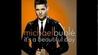 Michael Bublé  quotIts A Beautiful Dayquot FULL LENGTH amp Lyrics [upl. by Revorg768]