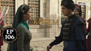 Kosem Sultan  Episode 106  Turkish Drama  Urdu Dubbing  Urdu1 TV  20 February 2021 [upl. by Chap]