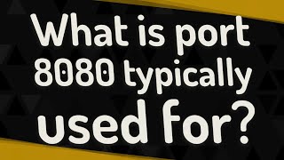 What is port 8080 typically used for [upl. by Hamitaf]