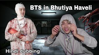 BTS in Bhutiya Haveli  Hindi dubbing  PART1 [upl. by Diandra]