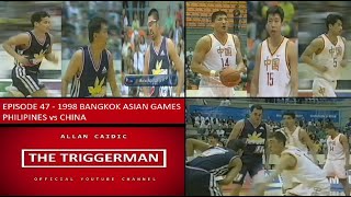 EPISODE 47  1998 BANGKOK ASIAN GAMES  PHILIPPINES vs CHINA SEMIFINALS [upl. by Desma]