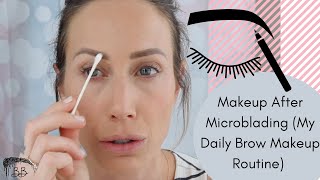 Makeup After Microblading My Morning Easy Eyebrow Makeup Routine [upl. by Danya412]