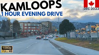 KAMLOOPS DRIVING 🇨🇦 1 HOUR HD EVENING DRIVE  DECEMBER 2023  KAMLOOPS BRITISH COLUMBIA 🇨🇦 [upl. by Holms]